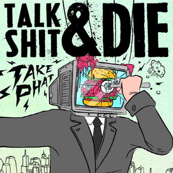 Talk Shit And Die