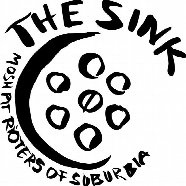 The Sink - mosh pit rioters of suburbia