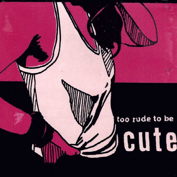 too rude to be cute