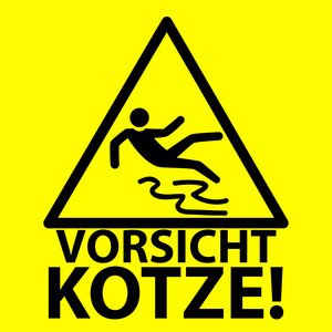 Vorsicht Kotze!