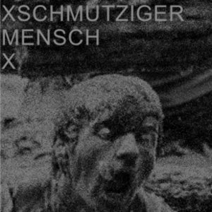 xSCHMUTZIGER MENSCHx