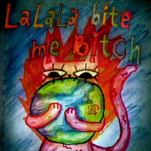 lalala bite me bitch