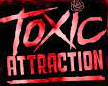 TOXIC ATTRACTION