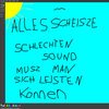 Alles.Scheisze