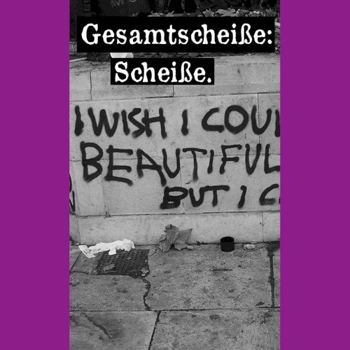 Gesamtscheiße: Scheiße.