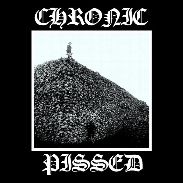 Chronic Pissed