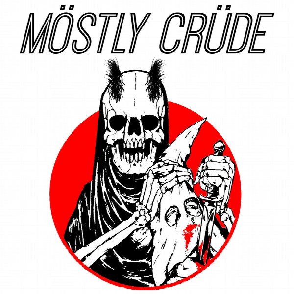 MÖSTLY CRÜDE